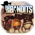 Far Tin Bandits